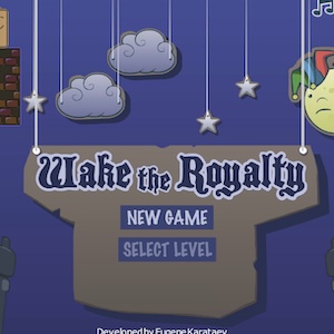 Wake the Royalty